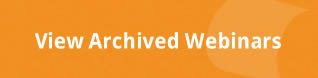 view-archiced-webinars-btn Archived Webinars