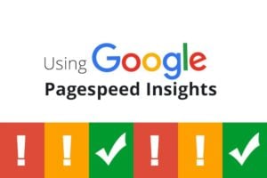 Using Google PageSpeed Insights to Gauge Site Performance