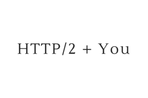 How HTTP/2 will improve the internet.