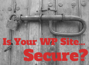 Is your WordPress Site Secure?