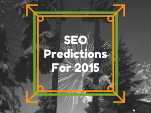 Predictions for SEO in 2015.