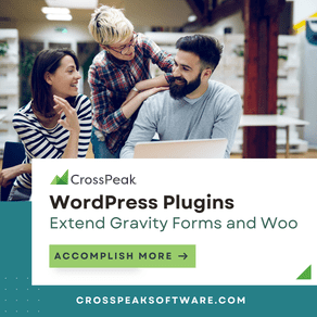 CrossPeak Software WordPress Plugins - Extend Gravity Forms and WooCommerce - Accomplish More